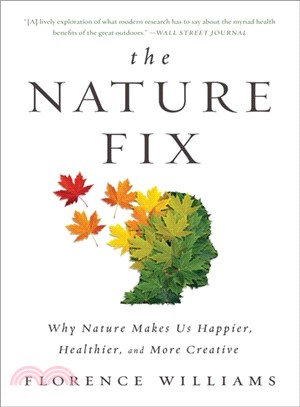 The Nature Fix ─ Why Nature Makes Us Happier, Healthier, and More Creative