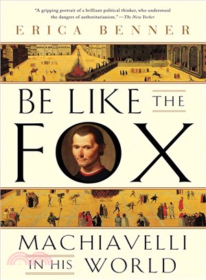 Be Like the Fox ― Machiavelli in His World