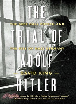 The Trial of Adolf Hitler ― The Beer Hall Putsch and the Rise of Nazi Germany