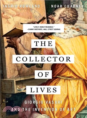 The Collector of Lives ― Giorgio Vasari and the Invention of Art