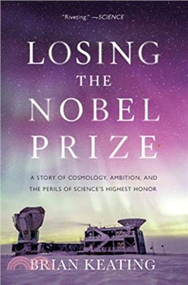 Losing the Nobel Prize ― A Story of Cosmology, Ambition, and the Perils of Science's Highest Honor