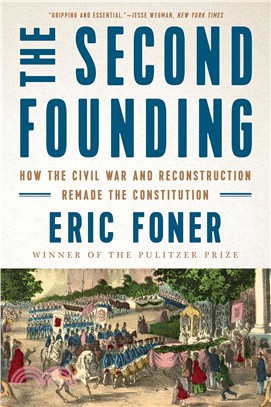 The Second Founding : How the Civil War and Reconstruction Remade the Constitution