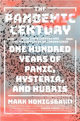 The pandemic century :one hundred years of panic, hysteria, and hubris /