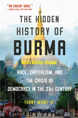 The Hidden History of Burma: Race, Capitalism, and Democracy in the 21st Century