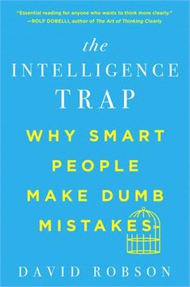 The Intelligence Trap ― Why Smart People Make Dumb Mistakes