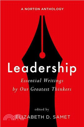 Leadership ─ Essential Writings by Our Greatest Thinkers: A Norton Anthology