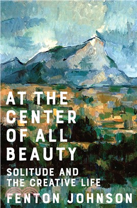 At the Center of All Beauty ― Solitude and the Creative Life