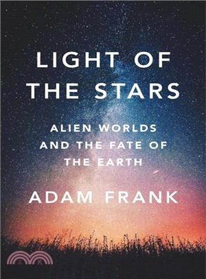 Light of the Stars ― Alien Worlds and the Fate of the Earth