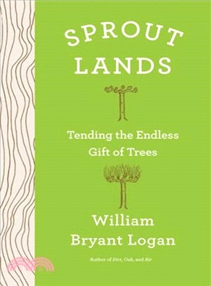 Sprout lands :tending the endless gift of trees /