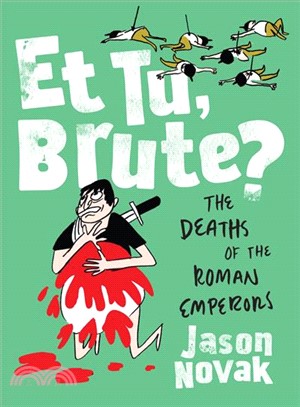 Et Tu, Brute? ― The Deaths of the Roman Emperors