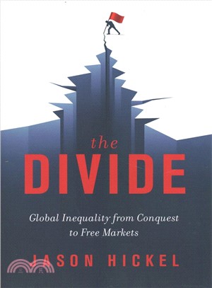 The Divide : Global Inequality from Conquest to Free Markets