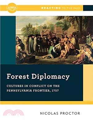 Forest Diplomacy ― Cultures in Conflict on the Pennsylvania Frontier, 1757