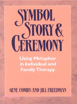 Symbol, Story, and Ceremony ― Using Metaphor in Individual and Family Therapy