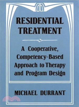 Residential Treatment ─ A Cooperative, Competency-Based Approach to Therapy and Program Design