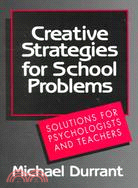 Creative Strategies for School Problems: Solutions for Psychologists and Teachers