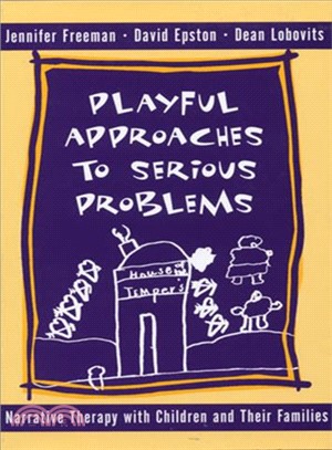 Playful Approaches to Serious Problems ─ Narrative Therapy With Children and Their Families