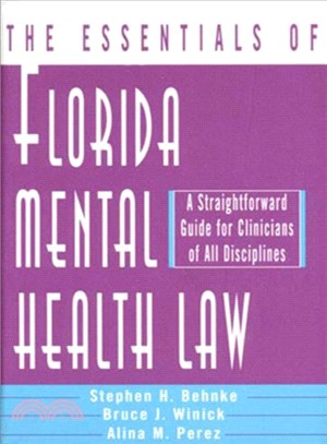 The Essentials of Florida Mental Health Law ― A Straightforward Guide for Clinicians of All Disciplines