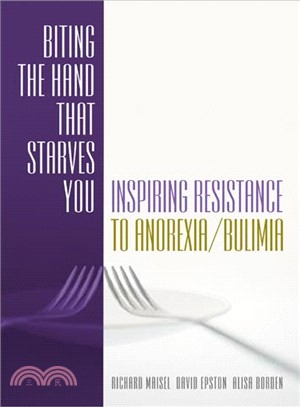 Biting the Hand That Starves You ─ Inspiring Resistance to Anorexia/Bulimia