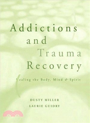 Addictions and Trauma Recovery: Healing the Mind, Body, and Spirit