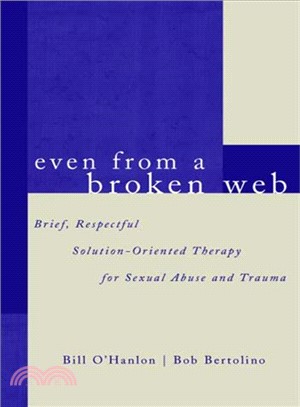 Even from a Broken Web ─ Brief, Respectful Solution-Oriented Therapy for Sexual Abuse and Trauma