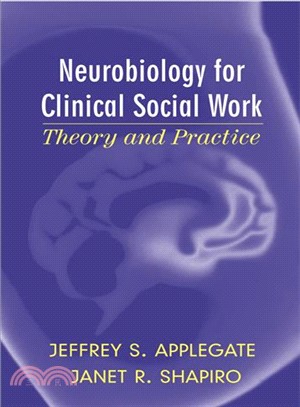 Neurobiology For Clinical Social Work ─ Theory And Practice