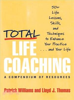 Total Life Coaching: 50+ Life Lessons, Skills, and Techniques to Enhance Your Practice...and Your Life