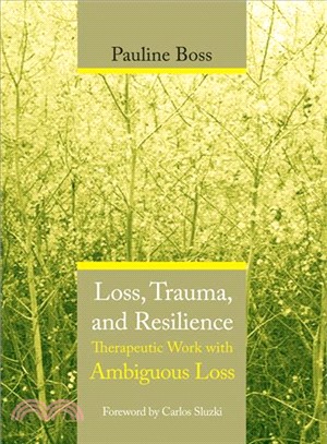 Loss, Trauma, And Resilience ─ Therapeutic Work With Ambiguous Loss