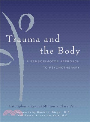 Trauma And the Body ─ A Sensorimotor Approach to Psychotherapy