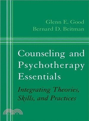 Counseling And Psychotherapy Essentials: Integrating Theories, Skills, And Practices