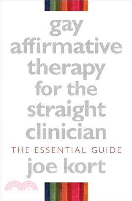 Gay Affirmative Therapy for the Straight Clinician: The Essential Guide