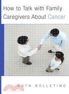 How to Talk With Family Caregivers About Cancer