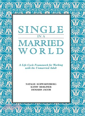 Single in a Married World: A Life Cycle Framework for Working With the Unmarried Adult