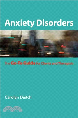 Anxiety Disorders: The Go-to Guide for Clients and Therapists