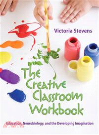 The Creative Classroom Workbook ─ Education, Neurobiology, and the Developing Imagination