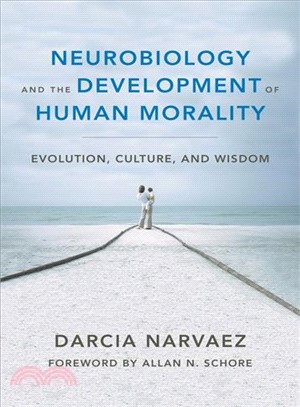 Neurobiology and the Development of Human Morality ─ Evolution, Culture, and Wisdom