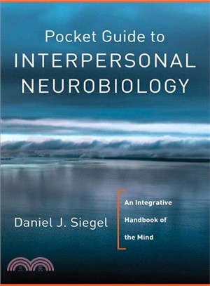 Pocket Guide to Interpersonal Neurobiology ─ An Integrative Handbook of the Mind