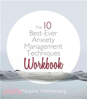 The 10 Best-Ever Anxiety Management Techniques Workbook