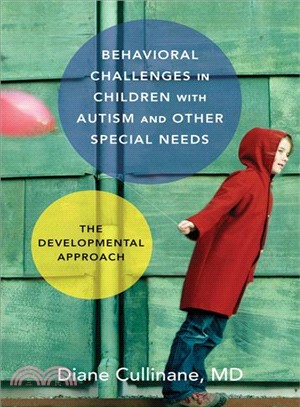 Behavioral challenges in children with autism and other special needs : the developmental approach /