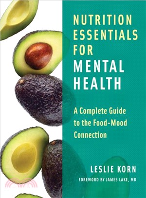 Nutrition essentials for mental health : a complete guide to the food-mood connection /
