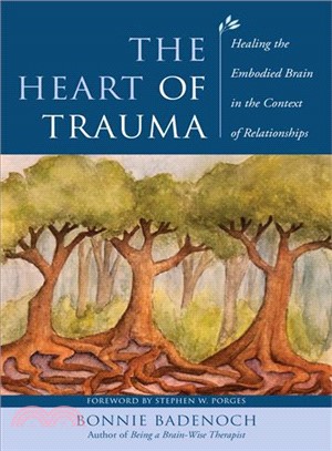 The Heart of Trauma ─ Healing the Embodied Brain in the Context of Relationships