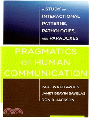 Pragmatics of Human Communication ─ A Study of Interactional Patterns, Pathologies, and Paradoxes