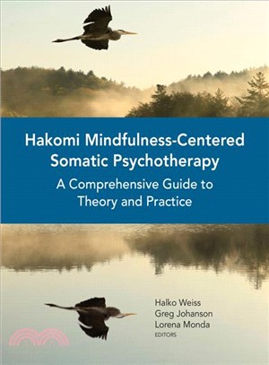 Hakomi Mindfulness-Centered Somatic Psychotherapy ─ A Comprehensive Guide to Theory and Practice