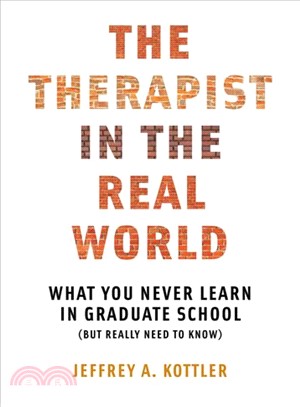 The Therapist in the Real World ─ What You Never Learn in Graduate School (But Really Need to Know)