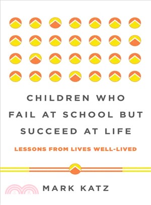 Children Who Fail at School but Succeed at Life ─ Lessons from Lives Well-Lived