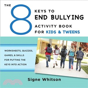The 8 Keys to End Bullying Activity Book for Kids & Tweens ─ Worksheets, Quizzes, Games, & Skills for Putting the Keys into Action