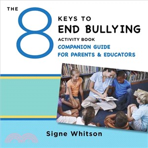 The 8 Keys to End Bullying Activity Book Companion Guide for Parents and Educators