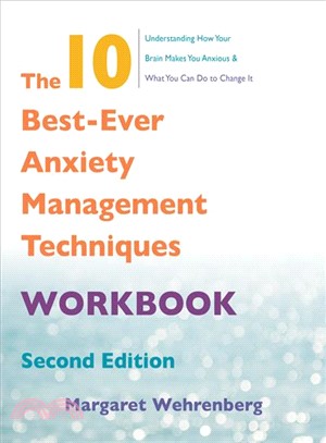 The 10 Best-ever Anxiety Management Techniques Workbook