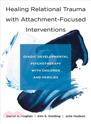 Dyadic Developmental Psychotherapy ― Healing Trauma With Attachmentfocused Interventions for Children and Their Families