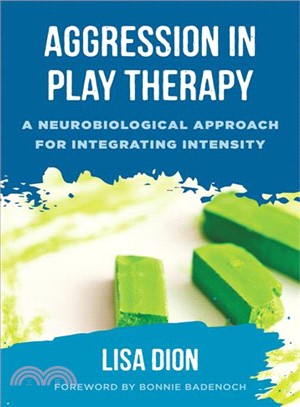 Aggression in play therapy :  a neurobiological approach for integrating intensity /