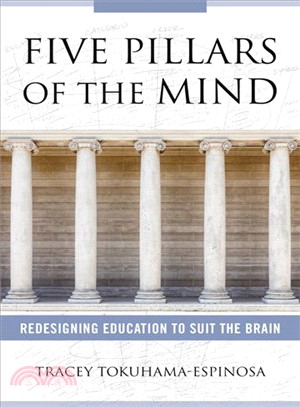 Five Pillars of the Mind : Redesigning Education to Suit the Brain